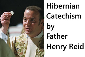 The Hibernian Catechism by Father Henry Reid